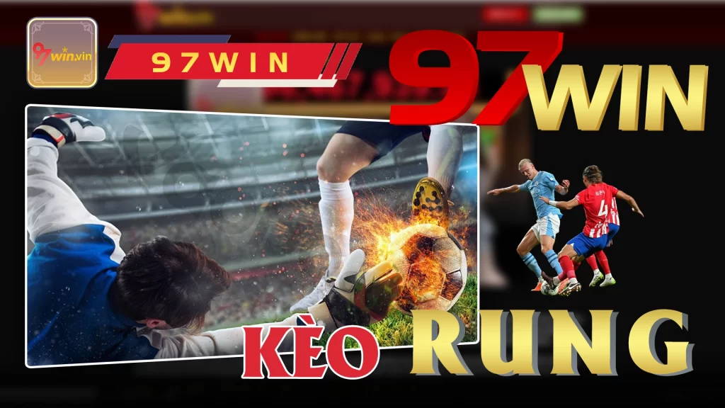 Kèo rung 97win 01